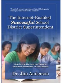 bokomslag The Internet-Enabled Successful School District Superintendent: How To Use The Internet To Boost Parental Involvement In Your Schools