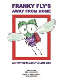 bokomslag Franky Fly's Away From Home: A Short Book About a Long Life