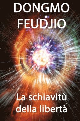 Dongmo Feudjio Berenger - La schiavitÙ della libertÀ, Häftad