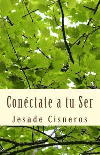 bokomslag Conectate a tu ser: El camino a tu felicidad interior, a tu amor verdadero