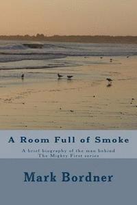 bokomslag A Room Full of Smoke: A brief biography of the man behind The Mighty First series