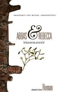 bokomslag Abbas und Rebecca: Eine Liebe stark wie der Tod