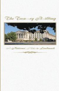 bokomslag The Treasury Building: A National Historic Landmark