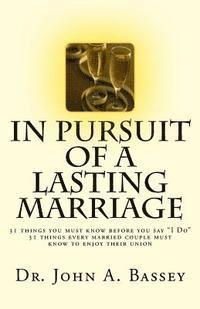 In Pursuit of A Lasting Marriage: A marriage that will not end in divorce - 31 wisdom nuggets for the singles and married folks - Don't say 'yes!' to 1