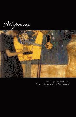 Visperas: Antologia de textos del Romanticismo a la vanguardias 1