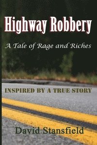 bokomslag Highway Robbery: A Tale of Rage and Riches