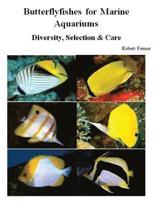 Butterflyfishes for Marine Aquariums: Diversity, Selection & Care 1