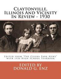 bokomslag Claytonville, Illinois And Vicinity In Review - 1930: Edited from "The Cissna Park News" with 1930 High School Yearbook