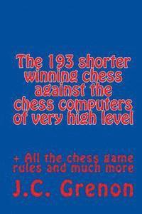 J. C. Grenon - The 193 shortest chess games never win against the chess computers: of very high level, Häftad