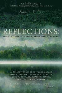 bokomslag Reflections: Stories of Love, Inspiration, Remembrance and Power: A collection of short works about family, passion, leadership, he