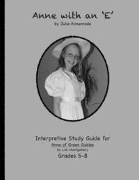 bokomslag Anne with an 'E': An Interpretive Study for Grades 5-7