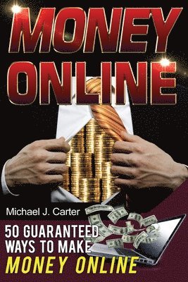 bokomslag Money Online: 50 Guaranteed Ways To Make Money Online