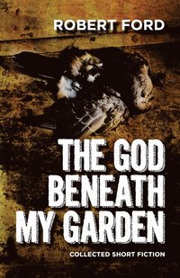 bokomslag The God Beneath My Garden