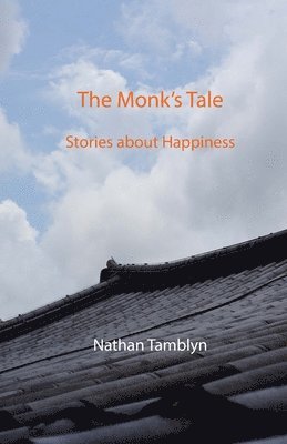 The Monk's Tale: Stories about Happiness 1