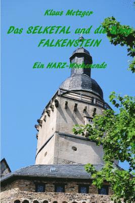 Das Selketal und die Burg Falkenstein: Ein HARZ-Wochenende 1