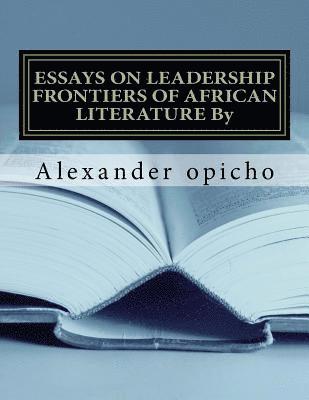 bokomslag Essays on Leadership Frontiers of African Literature: Critical role of literature as a tool of governance