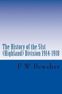 bokomslag The History of the 51st (Highland) Division 1914-1918