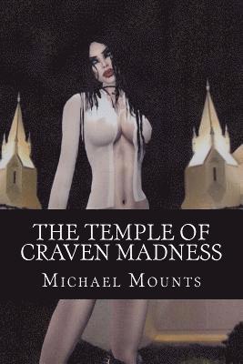 Michael Mounts - The Temple of Craven Madness, Häftad