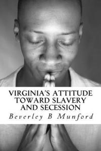 bokomslag Virginia's Attitude Toward Slavery And Secession