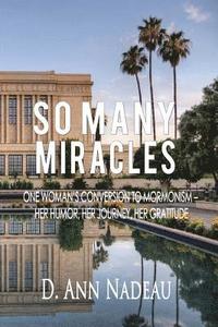 bokomslag So Many Miracles: One Woman's Conversion to Mormonism: Her humor, Her Journey, Her Gratitude