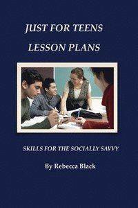 bokomslag Just for Teens Lesson Plans: Skills for the Socially Savvy