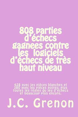 808 parties d'echecs gagnees contre les ordinateurs d'echecs de tres haut niveau: 428 avec les Blancs, 380 avec les Noirs 1