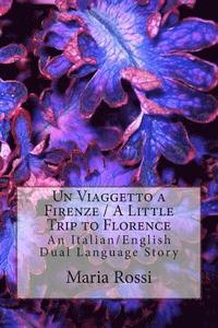 bokomslag Un Viaggetto a Firenze / A Little Trip to Florence: An Italian/English Dual Language Story