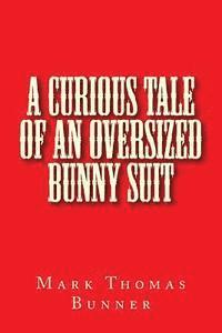 bokomslag A Curious Tale of an Oversized Bunny Suit