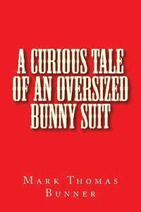 A Curious Tale of an Oversized Bunny Suit 1