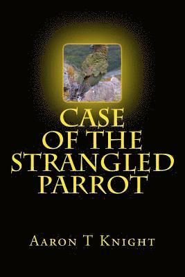 Aaron T. Knight - Case Of The Strangled Parrot, Häftad