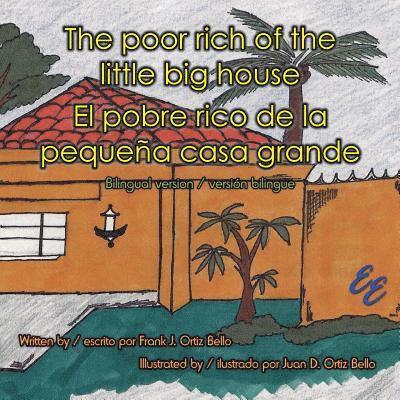 The poor rich of the little big house / El pobre rico de la pequeña casa grande: Bilingual version / versión bilingue, Häftad