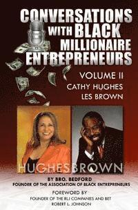 Conversation With Black Millionaire Entrepreneurs: : No Non-Sense Lessons From Those Who've Been There, Done That! Vol 2 1