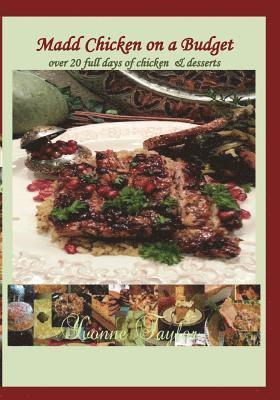Yvonne B. Taylor - Madd Chicken on a Budget: Over 20 Days of Chicken, Häftad