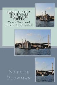 bokomslag Kismet: Destiny. Three Years Teaching in Turkey.: Years Two and Three: 2008-2010.