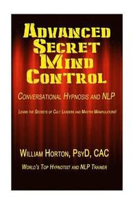 bokomslag Advanced Secret Mind Control: Learn The secrets of cult leaders and master manipulators!