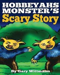 bokomslag Hobbeyahs Monster's Scary Story (children 6-12 but adults like it too)