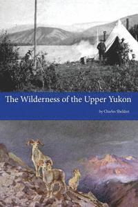 bokomslag The Wilderness of the Upper Yukon