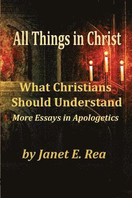 Janet E. Rea - All Things In Christ: What Christians Should Know, Häftad