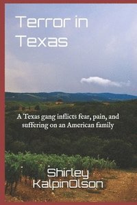 bokomslag Terror in Texas: A Texas gang inflicts fear, pain, and suffering on an American family