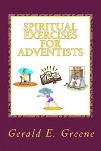 Gerald E. Greene - Spiritual Exercises for Adventists, Häftad