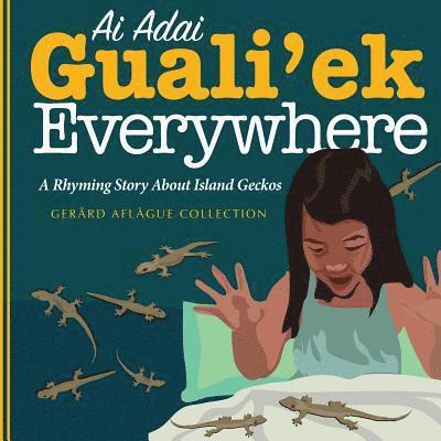 Mary C. Aflague - Ai Adai Guali'ek Everywhere: A Rhyming Story about Island Geckos, Häftad