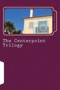 The Centerpoint Trilogy: A Trilogy of Novellas 1