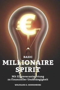 bokomslag Basic Millionaire Spirit: Mit Eigenverantwortung zu finanzieller Unabhängigkeit