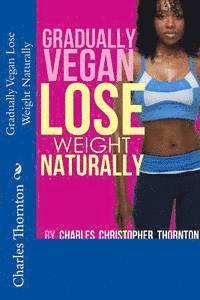 bokomslag Gradually Vegan Lose Weight Naturally