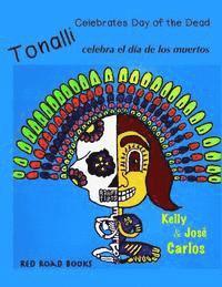 bokomslag Tonalli celebrates Day of the Dead: Tonalli celebra el dia de los muertos