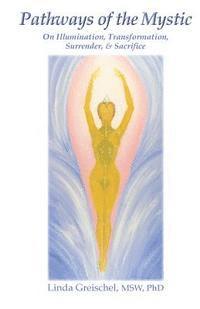 Pathways of the Mystic: On Illumination, Transformation, Surrender, & Sacrifice 1