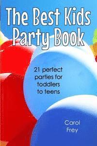 bokomslag The Best Kids Party Book: 21 Perfect Parties for Toddlers to Teens