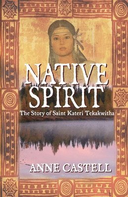 Jeri Westerson, Anne Castell - Native Spirit: The Story of Saint Kateri Tekakwitha: The Story of Saint Kateri Tekakwitha, Häftad