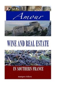 bokomslag Amour, Wine and Real Estate in Southern France