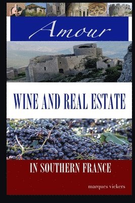 bokomslag Amour, Wine and Real Estate in Southern France